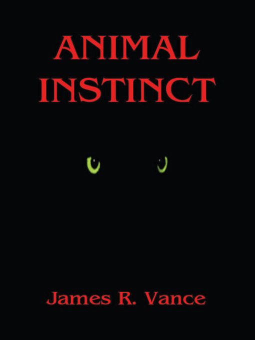 Title details for Animal Instinct by James R. Vance - Available